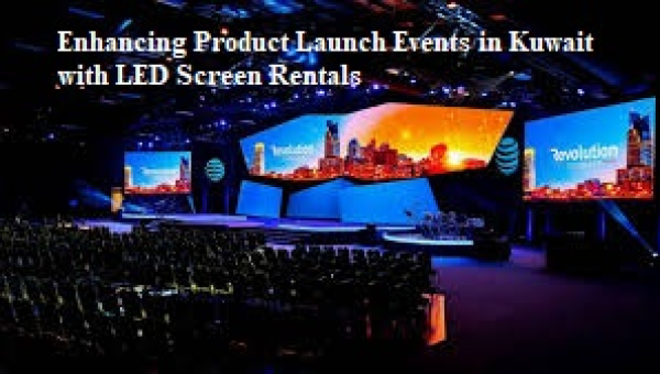 Enhancing Product Launch Events in Kuwait with LED Screen Rentals
